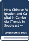 New Chinese Migration and Capital in Cambodia - Book