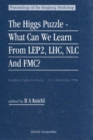 Higgs Puzzle, The: What Can We Learn From Lep2, Lhc, Nlc, And Fmc? - Proceedings Of The 1996 Ringberg Workshop - eBook