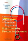 Nuclear And Particle Physics With High-intensity Proton Accelerators, Proceedings Of The 25th Ins International Symposium - eBook
