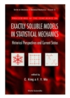 Exactly Soluble Models In Statistical Mechanics - Historical Perspectives And Current Status - eBook