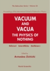 Vacuum And Vacua: The Physics Of Nothing - Proceedings Of The International School Of Subnuclear Physics - eBook