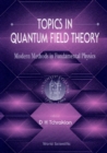 Topics In Quantum Field Theory: Modern Methods In Fundamental Physics - eBook