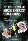 Physics With High Energy Colliders - Proceedings Of 22nd Ins International Symposium - eBook