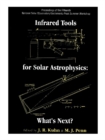 Infrared Tools For Solar Antrophysics: What's Next? - Proceedings Of The Fifteenth National Solar Observatory/sacramento Peak Summer Workshop - eBook