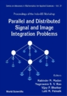 Parallel And Distributed Signal And Image Integration Problems - Proceedings Of The Indo-us Workshop - eBook
