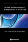 Biological Data Mining And Its Applications In Healthcare - Book
