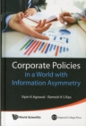 Corporate Policies In A World With Information Asymmetry - Book