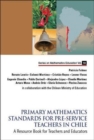 Primary Mathematics Standards For Pre-service Teachers In Chile: A Resource Book For Teachers And Educators - Book