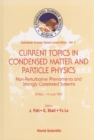 Current Topics In Condensed Matter And Particle Physics: Non-perturbative Phenomena And Strongly Correlated Systems - eBook