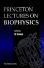 Princeton Lectures On Biophysics (Volume 1) - Proceedings Of The First Princeton Lectures - eBook