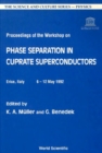 Phase Separation In Cuprate Superconductors - Proceedings Of The Workshop - eBook