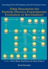 Data Structures For Particle Physics Experiments: Evolution Or Revolution? - Proceedings Of The 14th Workshop On The Infn Eloisatron Project - eBook