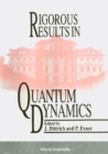 Rigorous Results In Quantum Dynamics - Proceedings Of The Conference - eBook