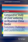 Comparative Study of Child Soldiering on Myanmar-China Border : Evolutions, Challenges and Countermeasures - Book