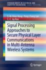 Signal Processing Approaches to Secure Physical Layer Communications in Multi-Antenna Wireless Systems - Book