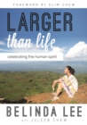 Larger Than Life : Celebrating the Human Spirit - Book