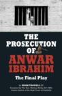 The Prosecution of Anwar Ibrahim: The Final Play - Book