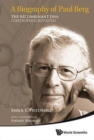Biography Of Paul Berg, A: The Recombinant Dna Controversy Revisited - Book