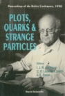 Plots, Quarks And Strange Particles - Proceedings Of The Dalitz Conference, 1990 - eBook