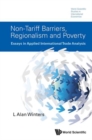 Non-tariff Barriers, Regionalism And Poverty: Essays In Applied International Trade Analysis - Book