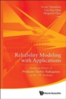 Reliability Modeling With Applications: Essays In Honor Of Professor Toshio Nakagawa On His 70th Birthday - Book