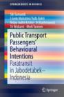 Public Transport Passengers’ Behavioural Intentions : Paratransit in Jabodetabek–Indonesia - Book