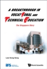 Breakthrough In Vocational And Technical Education, A: The Singapore Story - Book