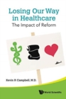 Losing Our Way In Healthcare: The Impact Of Reform - Book