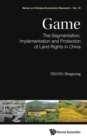 Game: The Segmentation, Implementation And Protection Of Land Rights In China - Book