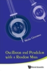 Oscillator And Pendulum With A Random Mass - Book