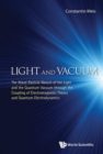 Light And Vacuum: The Wave-particle Nature Of The Light And The Quantum Vacuum Through The Coupling Of Electromagnetic Theory And Quantum Electrodynamics - Book