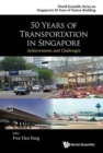 50 Years Of Transportation In Singapore: Achievements And Challenges - Book