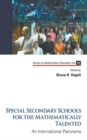 Special Secondary Schools For The Mathematically Talented: An International Panorama - Book