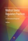 Medical Device Regulatory Practices : An International Perspective - eBook