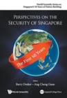 Perspectives On The Security Of Singapore: The First 50 Years - Book