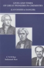 Lives And Times Of Great Pioneers In Chemistry (Lavoisier To Sanger) - Book