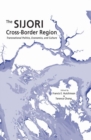 The SIJORI Cross-Border Region : Transnational Politics, Economics, and Culture - Book