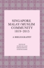 Singapore Malay/Muslim Community, 1819-2015 : A Bibliography - Book