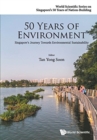 50 Years Of Environment: Singapore's Journey Towards Environmental Sustainability - Book