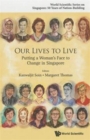 Our Lives to Live : Putting a Woman's Face to Change in Singapore - Book