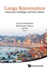 Ganga Rejuvenation: Governance Challenges And Policy Options - Book
