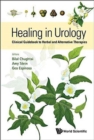 Healing In Urology: Clinical Guidebook To Herbal And Alternative Therapies - Book