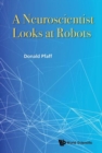 Neuroscientist Looks At Robots, A - Book