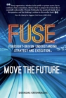 Fuse: Foresight-Driven Understanding, Strategy and Execution: Move the Future - Book