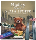 Mudley Explores Kuala Lumpur : An Amazing Adventure into Mudtown - Book