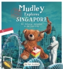 Mudley Explores Singapore : An Amazing Adventure into the Lion City - Book