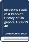 Rickshaw Coolie : A People's History of Singapore, 1880-1940 - Book