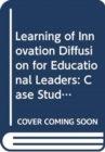 Learning Of Innovation Diffusion For Educational Leaders: Case Studies From Singapore - Book