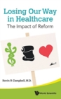 Losing Our Way In Healthcare: The Impact Of Reform - Book