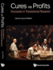 Cures Vs. Profits: Successes In Translational Research - Book